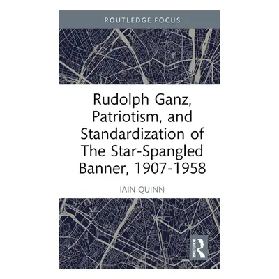 "Rudolph Ganz, Patriotism, and Standardization of the Star-Spangled Banner, 1907-1958" - "" ("Qu