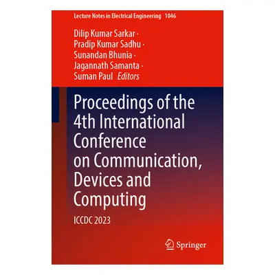 "Proceedings of the 4th International Conference on Communication, Devices and Computing: ICCDC 