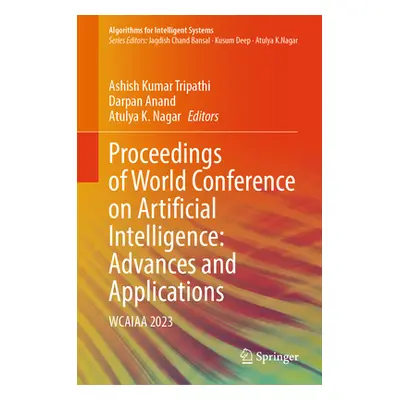 "Proceedings of World Conference on Artificial Intelligence: Advances and Applications: Wcaiaa 2