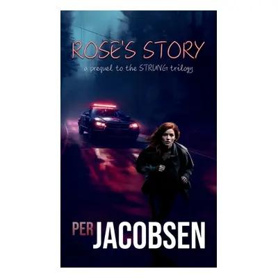 "Rose's Story: A Prequel to the Strung Trilogy" - "" ("Jacobsen Per")