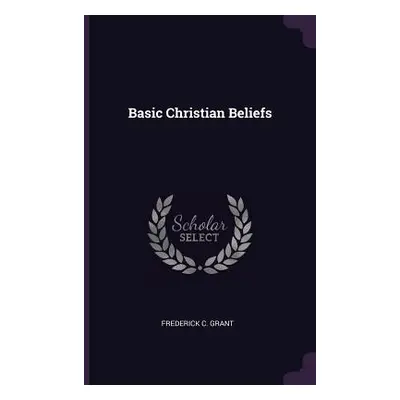 "Basic Christian Beliefs" - "" ("Grant Frederick C.")