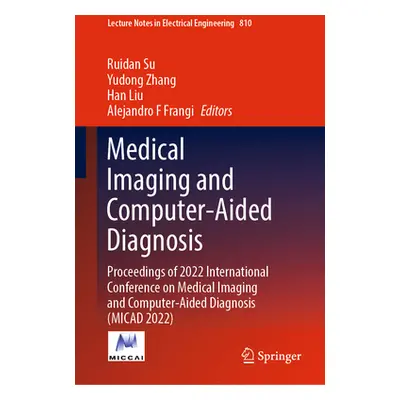 "Medical Imaging and Computer-Aided Diagnosis: Proceedings of 2022 International Conference on M