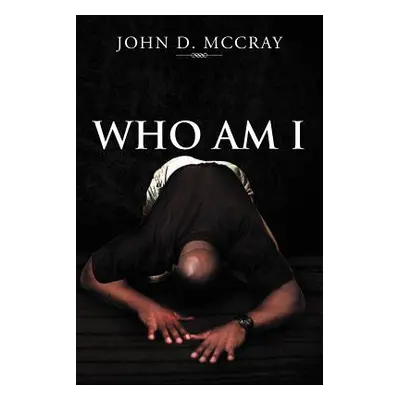 "Who Am I" - "" ("McCray John D.")