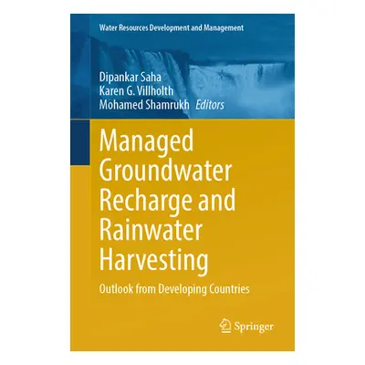 "Managed Groundwater Recharge and Rainwater Harvesting: Outlook from Developing Countries" - "" 