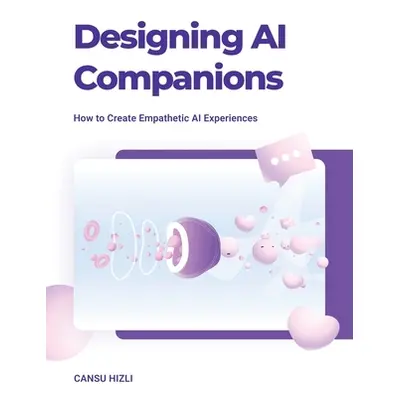 "Designing Ai Companions: Designing Ai Companions" - "" ("Hizli Cansu")