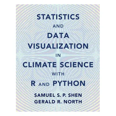 "Statistics and Data Visualization in Climate Science with R and Python" - "" ("Shen Samuel S. P