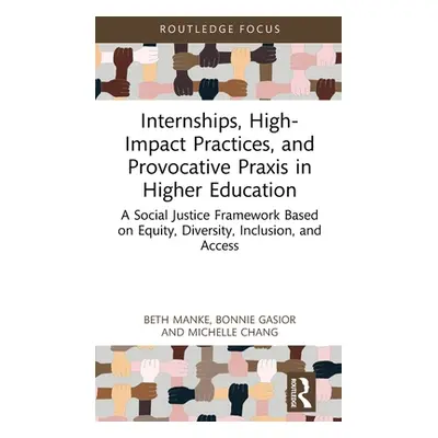 "Internships, High-Impact Practices, and Provocative Praxis in Higher Education: A Social Justic