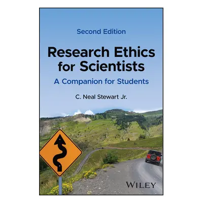 "Research Ethics for Scientists: A Companion for Students" - "" ("Stewart C. Neal")