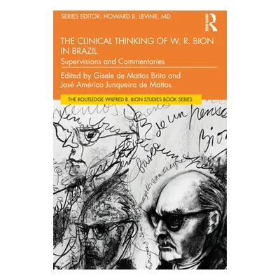 "The Clinical Thinking of W. R. Bion in Brazil: Supervisions and Commentaries" - "" ("Levine How