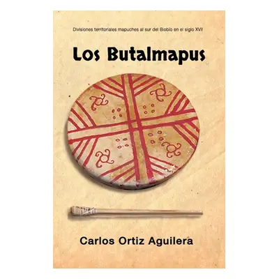 "Divisiones Territoriales Mapuches Al Sur del Biobo En El Siglo XVII: Los Butalmapus." - "" ("Or