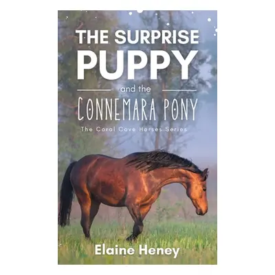 "The Surprise Puppy and the Connemara Pony - The Coral Cove Horses Series" - "" ("Heney Elaine")