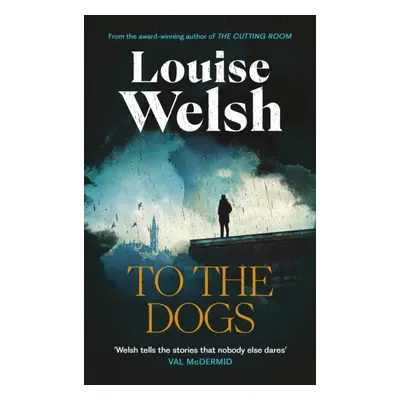 "To the Dogs" - "" ("Welsh Louise")