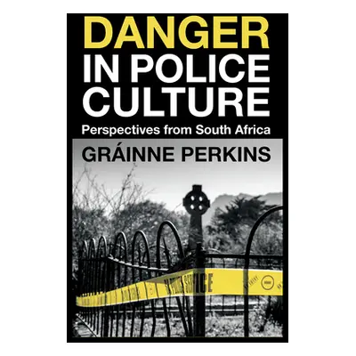 "Danger in Police Culture: Perspectives from South Africa" - "" ("Perkins Grinne")