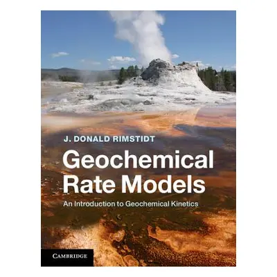 "Geochemical Rate Models: An Introduction to Geochemical Kinetics" - "" ("Rimstidt J. Donald")