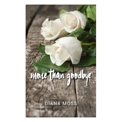 "more than goodbye" - "" ("Moss Diana")