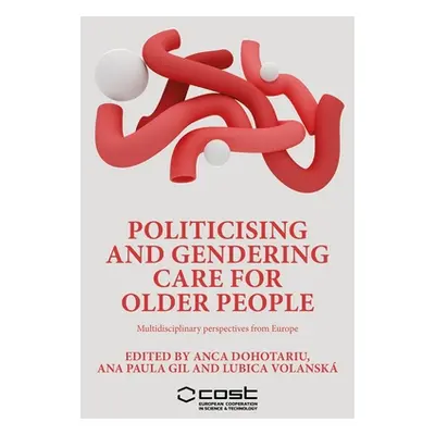 "Politicising and Gendering Care for Older People: Multidisciplinary Perspectives from Europe" -