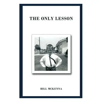 "The Only Lesson" - "" ("McKenna Bill")