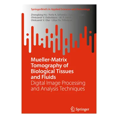 "Mueller-Matrix Tomography of Biological Tissues and Fluids: Digital Image Processing and Analys