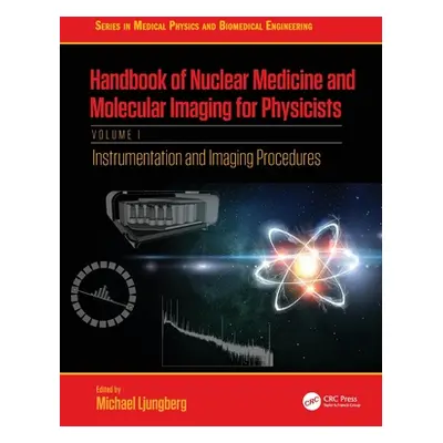 "Handbook of Nuclear Medicine and Molecular Imaging for Physicists: Instrumentation and Imaging 