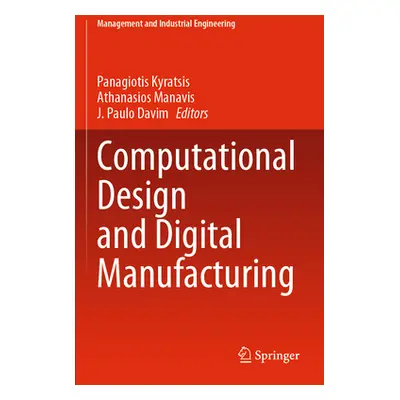 "Computational Design and Digital Manufacturing" - "" ("Kyratsis Panagiotis")