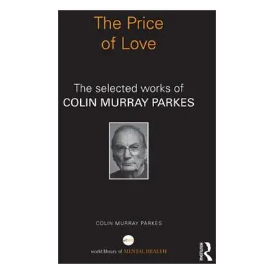 "The Price of Love: The Selected Works of Colin Murray Parkes" - "" ("Parkes Colin Murray")