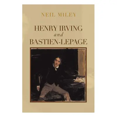 "Henry Irving and Bastien-Lepage" - "" ("Miley Neil")