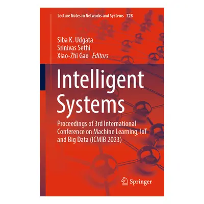 "Intelligent Systems: Proceedings of 3rd International Conference on Machine Learning, Iot and B