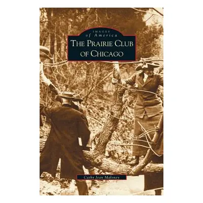 "Prairie Club of Chicago" - "" ("Maloney Cathy Jean")