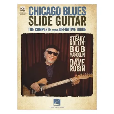 "Chicago Blues Slide Guitar: The Complete and Definitive Guide with Video Performances of Each E