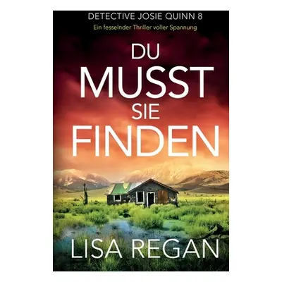 "Du musst sie finden: Ein fesselnder Thriller voller Spannung" - "" ("Regan Lisa")