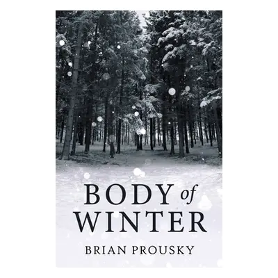 "Body Of Winter" - "" ("Prousky Brian")