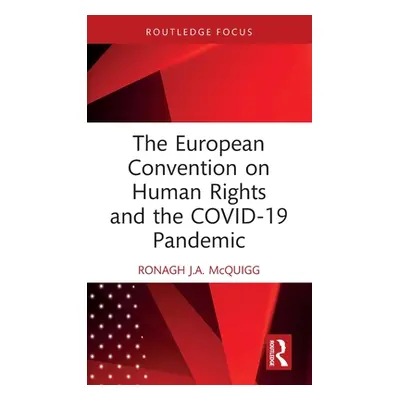 "The European Convention on Human Rights and the Covid-19 Pandemic" - "" ("McQuigg Ronagh J. a."