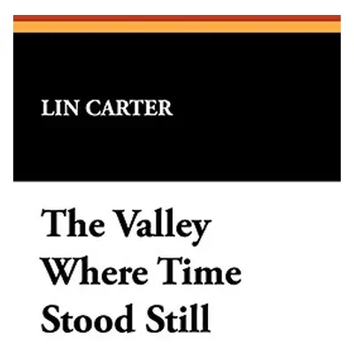 "The Valley Where Time Stood Still" - "" ("Carter Lin")