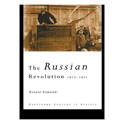 "The Russian Revolution: 1917-1921" - "" ("Kowalski Ronald")