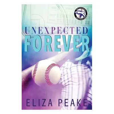 "Unexpected Forever: A small town, sports romance" - "" ("Peake Eliza")