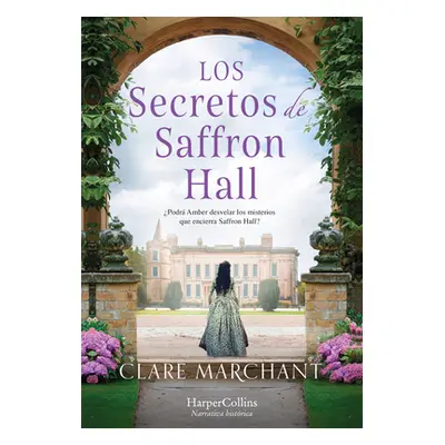 "Los secretos Saffron Hall" - "" ("Marchant Clare")