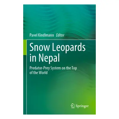 "Snow Leopards in Nepal: Predator-Prey System on the Top of the World" - "" ("Kindlmann Pavel")