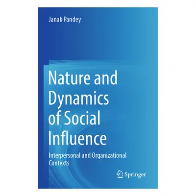 "Nature and Dynamics of Social Influence: Interpersonal and Organizational Contexts" - "" ("Pand