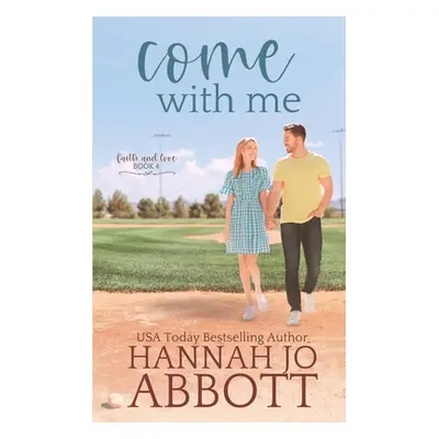 "Come with Me: A Christian Faith Romance" - "" ("Abbott Hannah Jo")