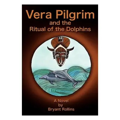 "Vera Pilgrim and the Ritual of the Dolphins" - "" ("Rollins Bryant")