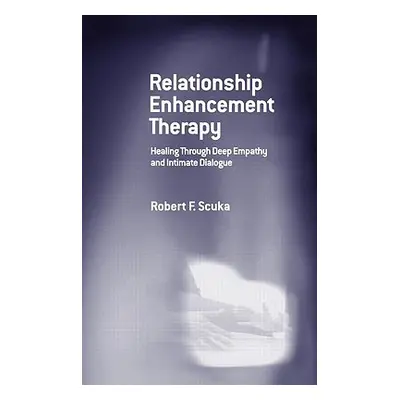 "Relationship Enhancement Therapy: Healing Through Deep Empathy and Intimate Dialogue" - "" ("Sc