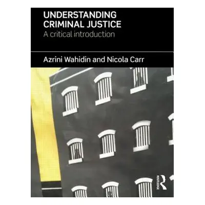 "Understanding Criminal Justice: A Critical Introduction" - "" ("Wahidin Azrini")