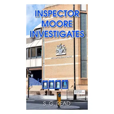 "Inspector Moore Investigates" - "" ("Read S. G.")