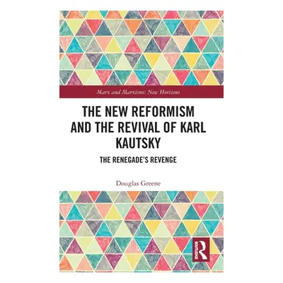 "The New Reformism and the Revival of Karl Kautsky: The Renegade's Revenge" - "" ("Greene Dougla