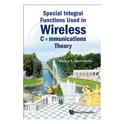 "Special Integral Functions Used in Wireless Communications Theory" - "" ("Savischenko Nikolay V