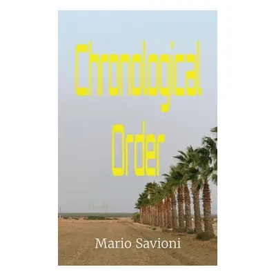 "Chronological Order" - "" ("Savioni Mario Joseph")