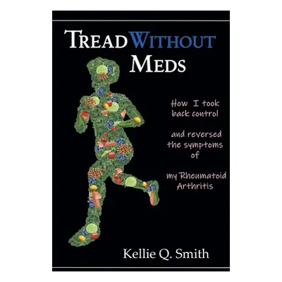 "Tread Without Meds: How I Took Back Control and Reversed the Symptoms of My Rheumatoid Arthriti