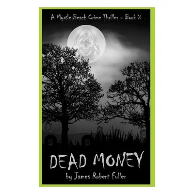 "Dead Money" - "" ("Fuller James Robert")