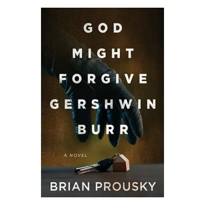 "God Might Forgive Gershwin Burr" - "" ("Prousky Brian")