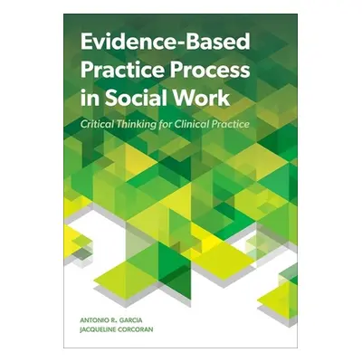 "Evidence Based Practice Process in Social Work" - "" ("Garcia")